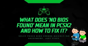 What Does 'No BIOS Found' Mean in PCSX2 and How to Fix It?