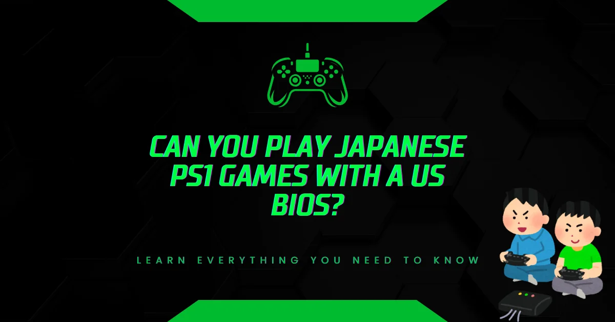 Can You Play Japanese PS1 Games with a US BIOS