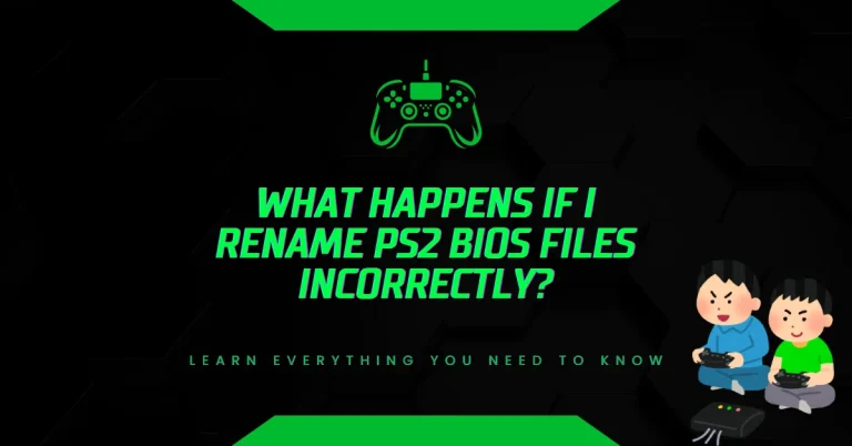 What Happens If I Rename PS2 BIOS Files Incorrectly?