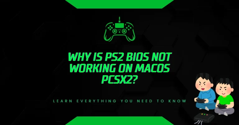 Why Is PS2 BIOS Not Working on MacOS PCSX2?