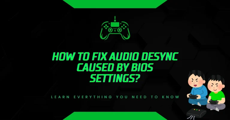 How to Fix Audio Desync Caused by BIOS Settings